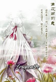 truyện Quỷ Ở Hồ Mãn Hoa Đọc truyện Quỷ Ở Hồ Mãn Hoa - Thủy Hạng