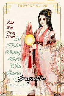 truyện Quỷ Phi Trọng Sinh: Ai Dám Đụng Đến Phu Quân Ta Đọc truyện Quỷ Phi Trọng Sinh: Ai Dám Đụng Đến Phu Quân Ta - Hàn Vũ Hi