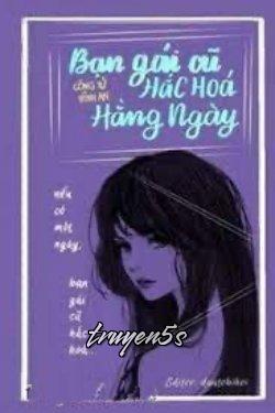 Đọc truyện [Quyển 2] Bạn Gái Cũ Hắc Hoá Hằng Ngày - Công Tử Vĩnh An