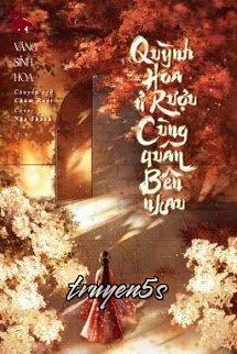 Đọc truyện Quỳnh Hoa Ủ Rượu, Cùng Quân Bên Nhau - Vãng Sinh Hoa