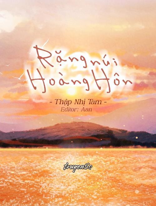 truyện Rặng Núi Hoàng Hôn – Thập Nhị Tam Đọc truyện Rặng Núi Hoàng Hôn – Thập Nhị Tam - Thập Nhị Tam