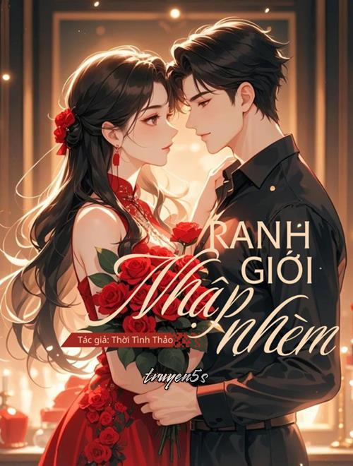 truyện Ranh Giới Nhập Nhèm - Thời Tinh Thảo Đọc truyện Ranh Giới Nhập Nhèm - Thời Tinh Thảo - Thời Tinh Thảo