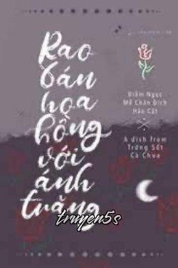 truyện Rao Bán Hoa Hồng Với Ánh Trăng Đọc truyện Rao Bán Hoa Hồng Với Ánh Trăng - Điềm Ngọc Mễ Chân Đích Hảo Cật