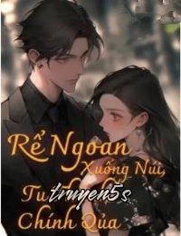 truyện Rể Ngoan Xuống Núi, Tu Thành Chính Quả Đọc truyện Rể Ngoan Xuống Núi, Tu Thành Chính Quả - Lý Dục Thần