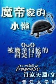 truyện Rùa Con Lười Của Nhà Ma Đế Đọc truyện Rùa Con Lười Của Nhà Ma Đế - Nguyệt Lương Thiên Uyên