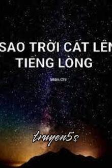 truyện Sao Trời Cất Lên Tiếng Lòng Đọc truyện Sao Trời Cất Lên Tiếng Lòng - Miên Chi