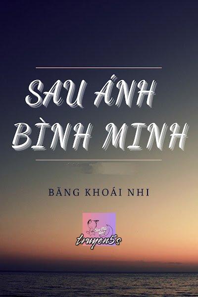 truyện Sau Ánh Bình Minh Đọc truyện Sau Ánh Bình Minh - Băng Khối Nhi