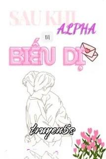 truyện Sau Khi Alpha Bị Biến Dị Đọc truyện Sau Khi Alpha Bị Biến Dị - Vô Biên Khách