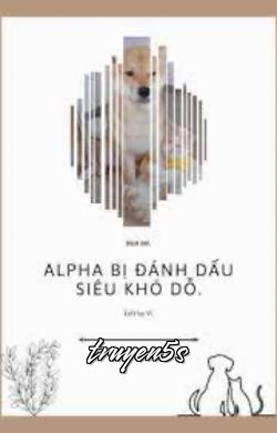 Đọc truyện Sau Khi Bị Đánh Dấu, Alpha Siêu Khó Dỗ - Địch Dữ