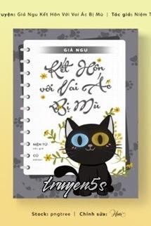 truyện Sau Khi Giả Ngu Kết Hôn Với Vai Ác Bị Mù Đọc truyện Sau Khi Giả Ngu Kết Hôn Với Vai Ác Bị Mù - Niệm Tứ