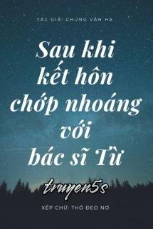 truyện Sau Khi Kết Hôn Chớp Nhoáng Với Bác Sĩ Từ Đọc truyện Sau Khi Kết Hôn Chớp Nhoáng Với Bác Sĩ Từ - Chung Vãn Hạ