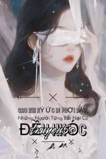 truyện Sau Khi Ký Ức Bị Phơi Bày, Những Người Từng Bắt Nạt Cô Đều Khóc Đọc truyện Sau Khi Ký Ức Bị Phơi Bày, Những Người Từng Bắt Nạt Cô Đều Khóc - Đang cập nhật