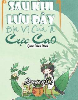 truyện Sau Khi Lưu Đày Địa Vị Của Ta Cực Cao Đọc truyện Sau Khi Lưu Đày Địa Vị Của Ta Cực Cao - Quan Oánh Oánh