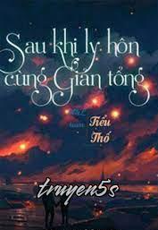 truyện Sau Khi Ly Hôn Cùng Giản Tổng Đọc truyện Sau Khi Ly Hôn Cùng Giản Tổng - Tiểu Thố