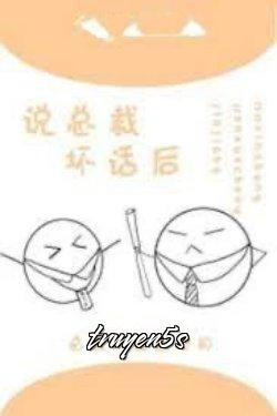 truyện Sau Khi Nói Xấu Sau Lưng Tổng Tài Đọc truyện Sau Khi Nói Xấu Sau Lưng Tổng Tài - Mạc Tâm Thương