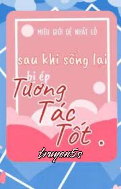 truyện Sau Khi Sống Lại Bị Ép Tương Tác Tốt Đọc truyện Sau Khi Sống Lại Bị Ép Tương Tác Tốt - Miêu Giới Đệ Nhất Lỗ