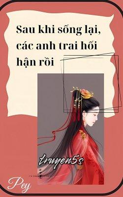 truyện Sau Khi Sống Lại, Các Anh Hối Hận Rồi Đọc truyện Sau Khi Sống Lại, Các Anh Hối Hận Rồi - Mộc Miên Miên