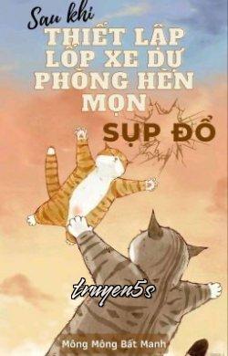 Đọc truyện Sau Khi Thiết Lập Lốp Xe Dự Phòng Hèn Mọn Sụp Đổ - Mông Mông Bất Manh