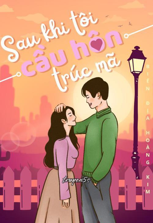 truyện Sau Khi Tôi Cầu Hôn Trúc Mã Đọc truyện Sau Khi Tôi Cầu Hôn Trúc Mã - Biến Địa Hoàng Kim