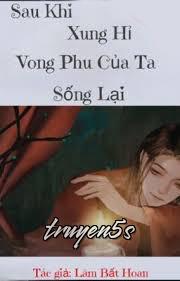 truyện Sau Khi Xung Hỉ, Vong Phu Ta Sống Lại Đọc truyện Sau Khi Xung Hỉ, Vong Phu Ta Sống Lại - Lâm Bất Hoan