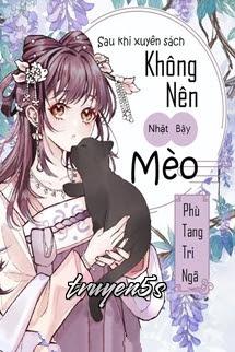 truyện Sau Khi Xuyên Sách Không Nên Nhặt Bậy Mèo Đọc truyện Sau Khi Xuyên Sách Không Nên Nhặt Bậy Mèo - Phù Tang Tri Ngã