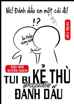 Đọc truyện Sau Khi Xuyên Sách Tui Bị Kẻ Thù Dấu Hiệu - Thần Tạp