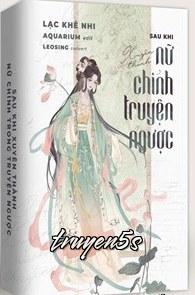 Đọc truyện Sau Khi Xuyên Thành Nữ Chính Trong Truyện Ngược - Lạc Khê Nhi