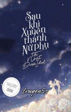 truyện Sau Khi Xuyên Thành Nữ Phụ Tôi Nhặt Được Idol Đọc truyện Sau Khi Xuyên Thành Nữ Phụ Tôi Nhặt Được Idol - Thanh Điềm Hồng Mẫu