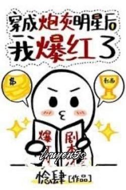 truyện Sau Khi Xuyên Thành Pháo Hôi, Tôi Lại Nổi Tiếng Lần Nữa! Đọc truyện Sau Khi Xuyên Thành Pháo Hôi, Tôi Lại Nổi Tiếng Lần Nữa! - Vương Tử Ao