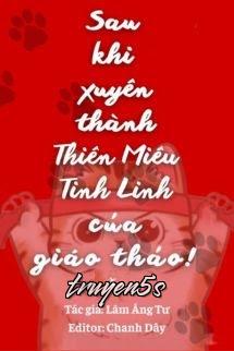 truyện Sau Khi Xuyên Thành Thiên Miêu Tinh Linh Của Hotboy Trường Đọc truyện Sau Khi Xuyên Thành Thiên Miêu Tinh Linh Của Hotboy Trường - Lâm Áng Tư