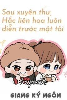 truyện Sau Khi Xuyên Thư, Hắc Liên Hoa Luôn Diễn Trước Mặt Tôi Đọc truyện Sau Khi Xuyên Thư, Hắc Liên Hoa Luôn Diễn Trước Mặt Tôi - Giang Ký Ngôn