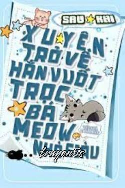 truyện Sau Khi Xuyên Trở Về Hắn Vuốt Trọc Hào Môn Bá Miêu Đọc truyện Sau Khi Xuyên Trở Về Hắn Vuốt Trọc Hào Môn Bá Miêu - Thả Phất