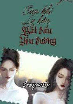 truyện Sau Ly Hôn Bắt Đầu Yêu Đương Đọc truyện Sau Ly Hôn Bắt Đầu Yêu Đương - Giang Sừ Táng Hoa