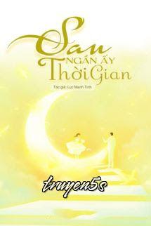 truyện Sau Ngần Ấy Thời Gian - Lục Manh Tinh Đọc truyện Sau Ngần Ấy Thời Gian - Lục Manh Tinh - Lục Manh Tinh