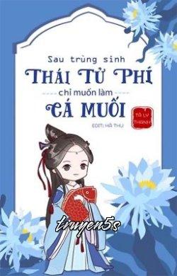 truyện Sau Trọng Sinh, Thái Tử Phi Chỉ Muốn Làm Cá Muối Đọc truyện Sau Trọng Sinh, Thái Tử Phi Chỉ Muốn Làm Cá Muối - Tả Ly Thanh