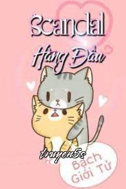 Đọc truyện Scandal Hàng Đầu - Bạch Giới Tử
