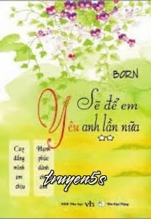 truyện Sẽ Để Em Yêu Anh Lần Nữa Đọc truyện Sẽ Để Em Yêu Anh Lần Nữa - Granty