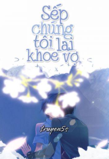 truyện Sếp Chúng Tôi Lại Khoe Vợ Đọc truyện Sếp Chúng Tôi Lại Khoe Vợ - Họa Ngữ