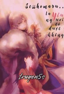 truyện Sesshomaru… Ta Yêu Ngươi Có Được Không? Đọc truyện Sesshomaru… Ta Yêu Ngươi Có Được Không? - Snow Rose