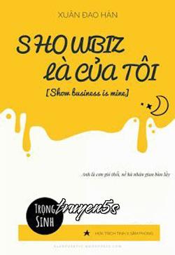 truyện Showbiz Là Của Tôi Đọc truyện Showbiz Là Của Tôi - Xuân Đao Hàn