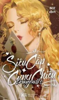 truyện Siêu Cấp Cưng Chiều Đọc truyện Siêu Cấp Cưng Chiều - Mạn Tây