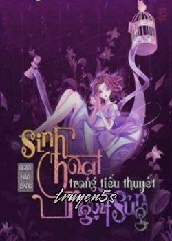 truyện Sinh Hoạt Trong Tiểu Thuyết Ngọt Sủng Đọc truyện Sinh Hoạt Trong Tiểu Thuyết Ngọt Sủng - Ngạo Hàn Băng