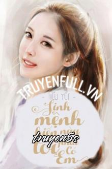 truyện Sinh Mệnh Kiếp Này Tôi Phải Có Em Đọc truyện Sinh Mệnh Kiếp Này Tôi Phải Có Em - YanYan Biến Kỷ
