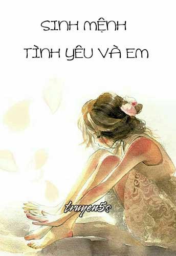 Đọc truyện Sinh Mệnh, Tình Yêu Và Em - Livichan