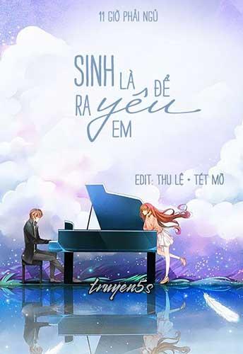 truyện Sinh Ra Là Để Yêu Em Đọc truyện Sinh Ra Là Để Yêu Em - 11 Giờ Phải Ngủ