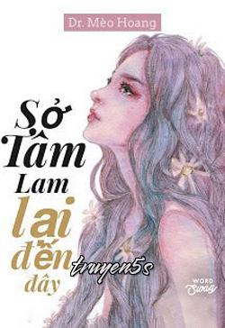 truyện Sở Tâm Lam Lại Đến Đây Đọc truyện Sở Tâm Lam Lại Đến Đây - Dr. Mèo Hoang
