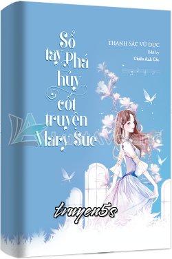 Đọc truyện Sổ Tay Phá Huỷ Cốt Truyện "Mary Sue" - Thanh Sắc Vũ Dực