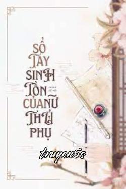 truyện Sổ Tay Sinh Tồn Của Nữ Thủ Phụ Đọc truyện Sổ Tay Sinh Tồn Của Nữ Thủ Phụ - Trình Dĩ Thời