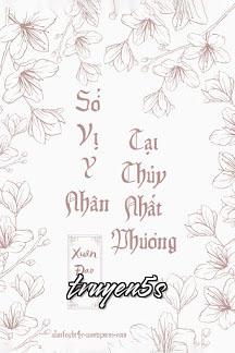 truyện Sở Vị Y Nhân, Tại Thủy Nhất Phương Đọc truyện Sở Vị Y Nhân, Tại Thủy Nhất Phương - Xuân Đao Hàn