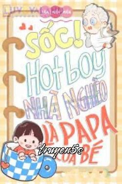 Đọc truyện Sốc! Hotboy Nhà Nghèo Là Papa Của Bé - Lâm Miên Miên